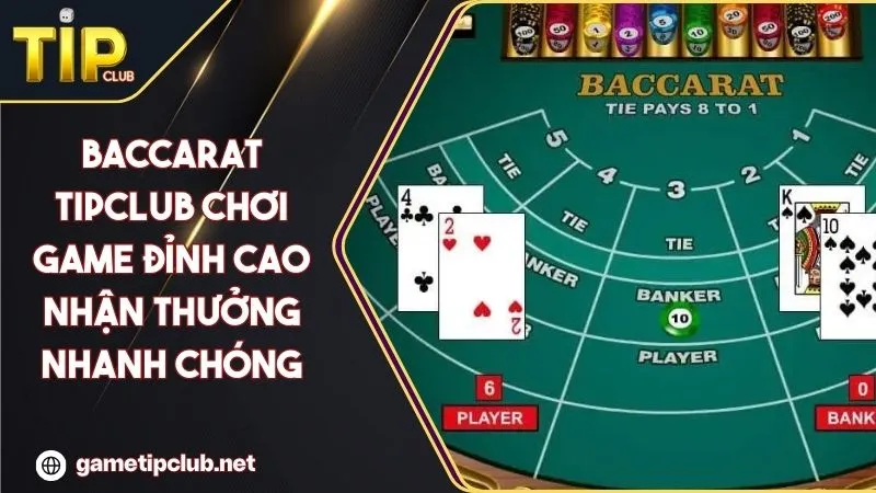 Baccarat TIPCLUB Chơi Game Đỉnh Cao Nhận Thưởng Nhanh Chóng